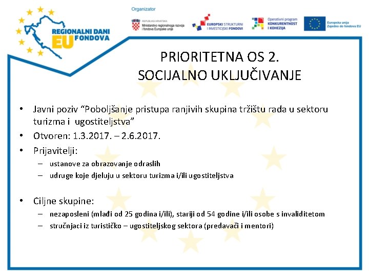 PRIORITETNA OS 2. SOCIJALNO UKLJUČIVANJE • Javni poziv “Poboljšanje pristupa ranjivih skupina tržištu rada