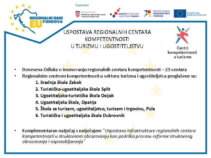 USPOSTAVA REGIONALNIH CENTARA KOMPETENTNOSTI U TURIZMU I UGOSTITELJSTVU • • Donesena Odluka o imenovanju