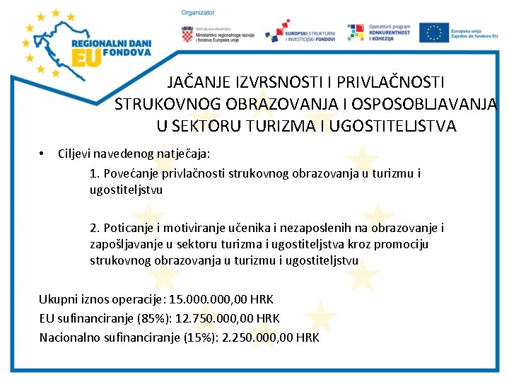 JAČANJE IZVRSNOSTI I PRIVLAČNOSTI STRUKOVNOG OBRAZOVANJA I OSPOSOBLJAVANJA U SEKTORU TURIZMA I UGOSTITELJSTVA •