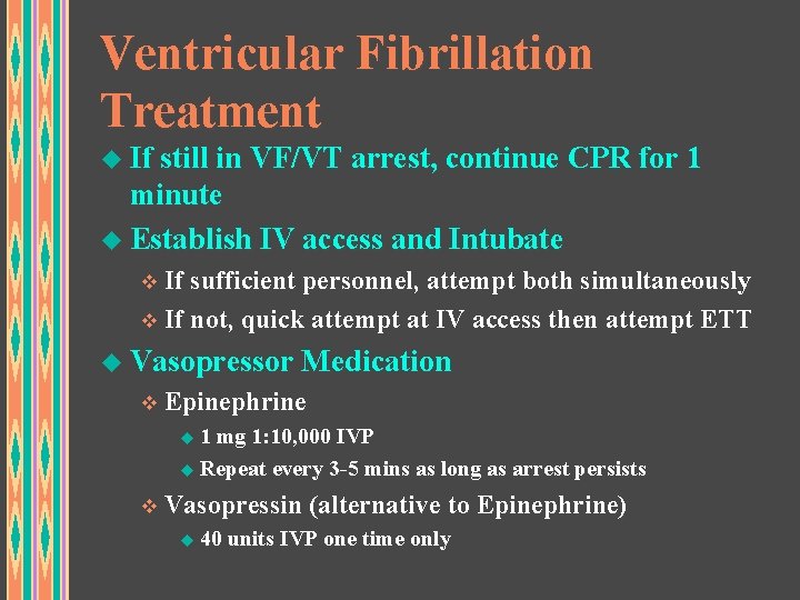 Ventricular Fibrillation Treatment u If still in VF/VT arrest, continue CPR for 1 minute