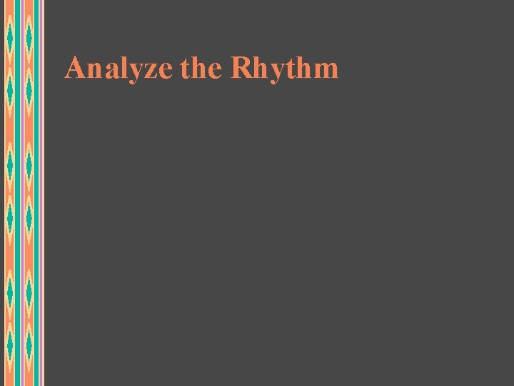 Analyze the Rhythm 