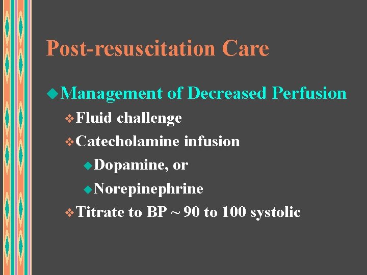 Post-resuscitation Care u. Management of Decreased Perfusion v. Fluid challenge v. Catecholamine infusion u.