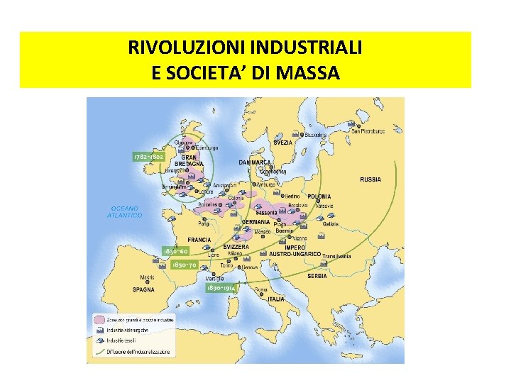RIVOLUZIONI INDUSTRIALI E SOCIETA’ DI MASSA RIVOLUZIONI INDUSTRIALI E SOCIETA’ DI MASSA