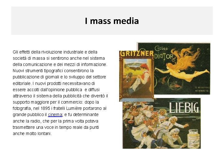 I mass media Gli effetti della rivoluzione industriale e della società di massa si