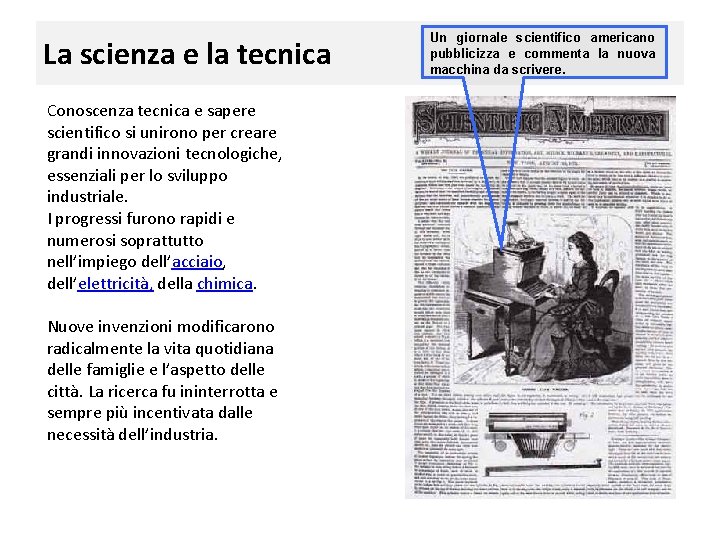 La scienza e la tecnica Conoscenza tecnica e sapere scientifico si unirono per creare