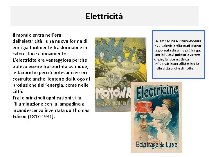 Elettricità Il mondo entra nell’era dell’elettricità: una nuova forma di energia facilmente trasformabile in