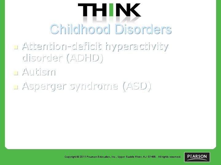 Childhood Disorders n n n Attention-deficit hyperactivity disorder (ADHD) Autism Asperger syndrome (ASD) Copyright
