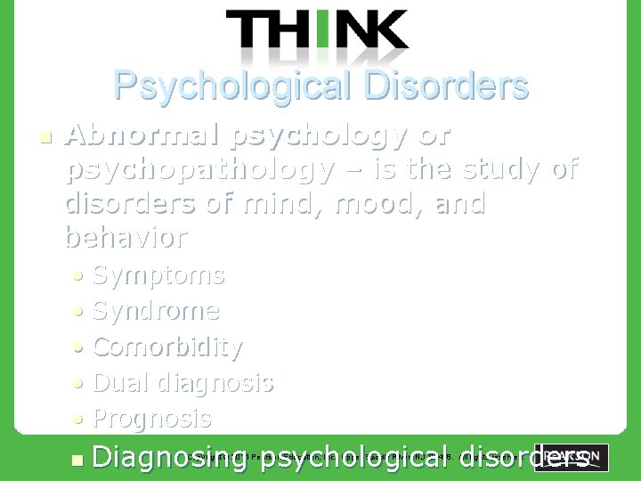 Psychological Disorders n Abnormal psychology or psychopathology – is the study of disorders of