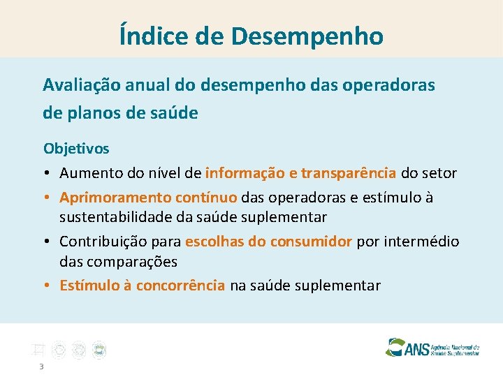 Índice de Desempenho Avaliação anual do desempenho das operadoras de planos de saúde Objetivos