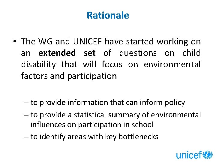 Rationale • The WG and UNICEF have started working on an extended set of