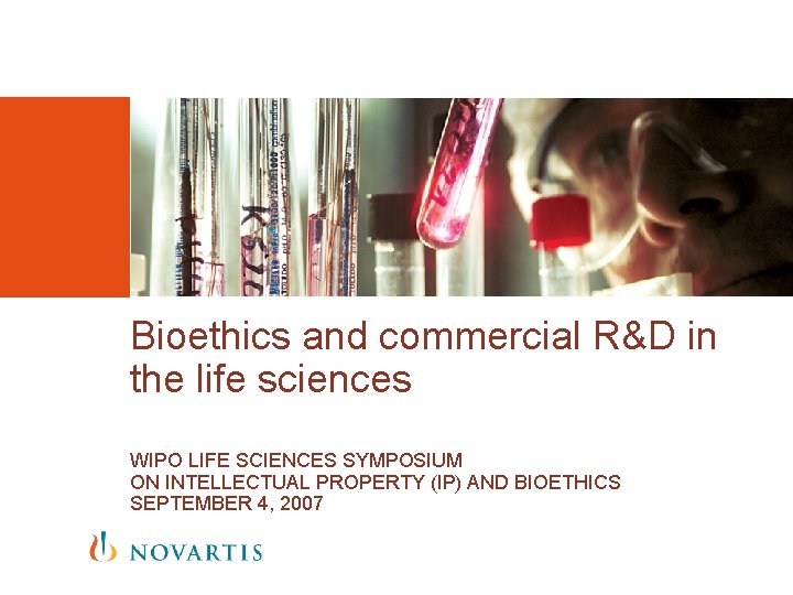 Bioethics and commercial R&D in the life sciences WIPO LIFE SCIENCES SYMPOSIUM ON INTELLECTUAL