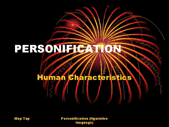 PERSONIFICATION Human Characteristics Map Tap Personification (figurative language) 