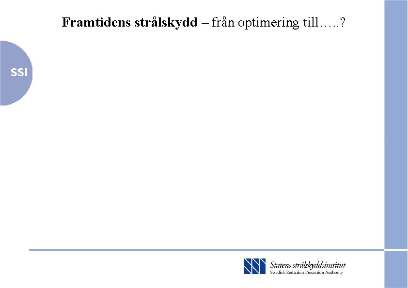 Framtidens strålskydd – från optimering till…. . ? 