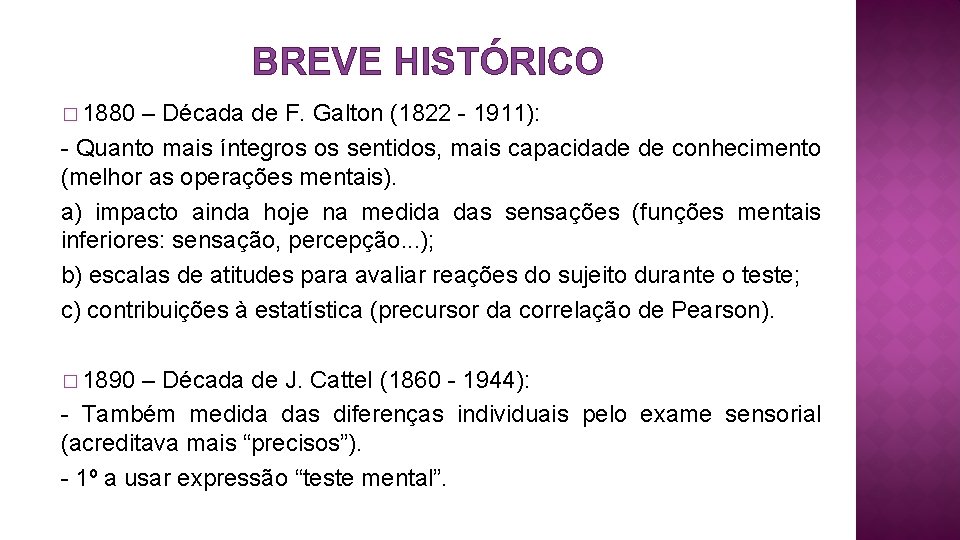 BREVE HISTÓRICO � 1880 – Década de F. Galton (1822 - 1911): - Quanto
