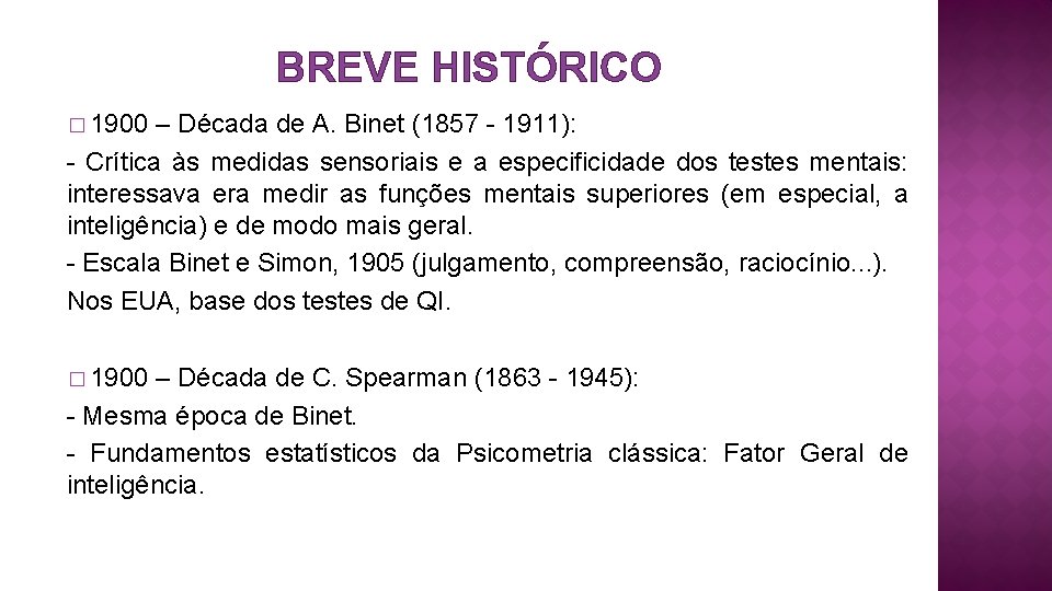 BREVE HISTÓRICO � 1900 – Década de A. Binet (1857 - 1911): - Crítica