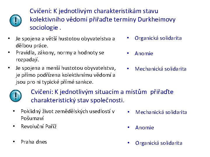 Cvičení: K jednotlivým charakteristikám stavu kolektivního vědomí přiřaďte termíny Durkheimovy sociologie. • Je spojena