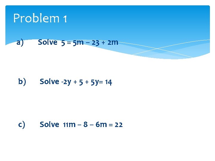 Problem 1 a) Solve 5 = 5 m – 23 + 2 m b)
