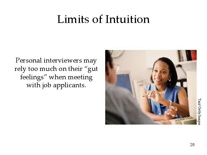 Limits of Intuition Personal interviewers may rely too much on their “gut feelings” when