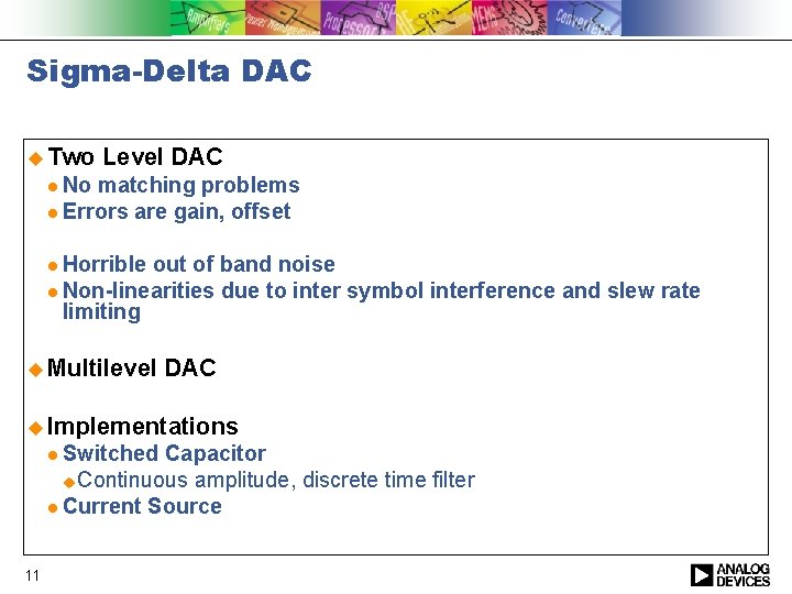 Sigma-Delta DAC u Two Level DAC l No matching problems l Errors are gain,