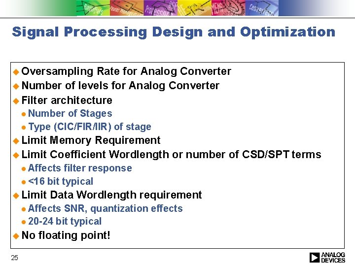Signal Processing Design and Optimization u Oversampling Rate for Analog Converter u Number of
