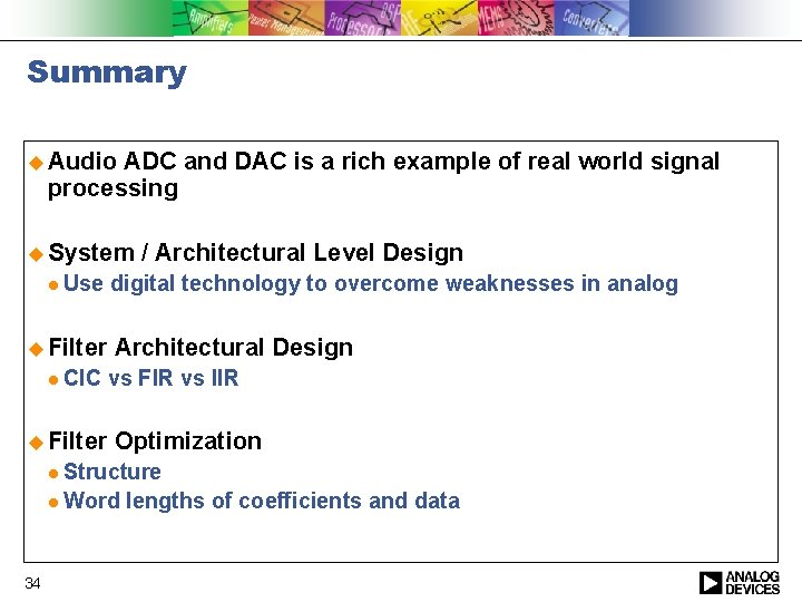 Summary u Audio ADC and DAC is a rich example of real world signal