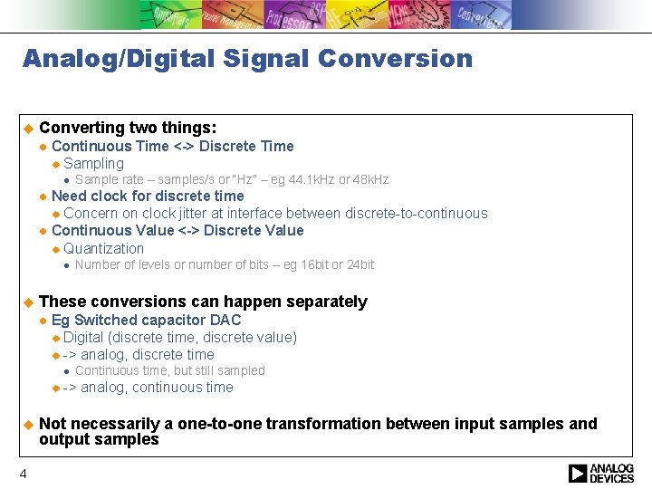 Analog/Digital Signal Conversion u Converting two things: l Continuous Time <-> Discrete Time u