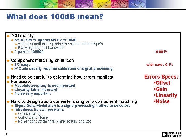 What does 100 d. B mean? u “CD quality” l l u Absolute accuracy