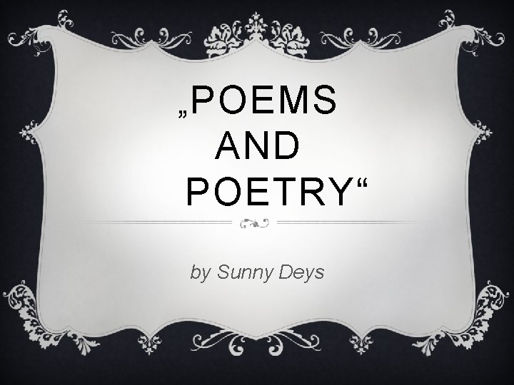 „ POEMS AND POETRY“ by Sunny Deys 