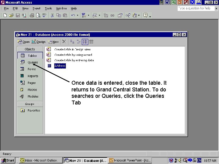 Once data is entered, close the table. It returns to Grand Central Station. To