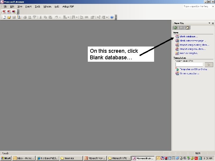 On this screen, click Blank database… 