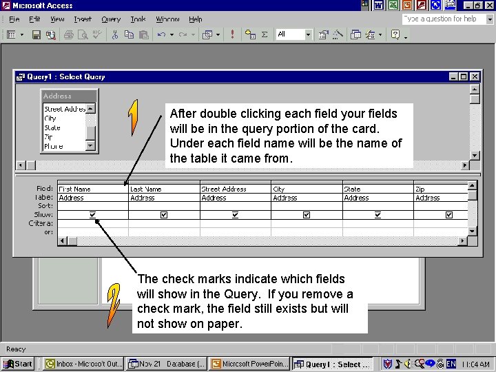 After double clicking each field your fields will be in the query portion of
