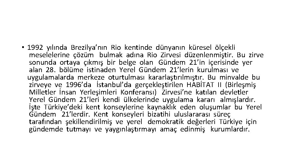  • 1992 yılında Brezilya’nın Rio kentinde dünyanın küresel ölçekli meselelerine çözüm bulmak adına