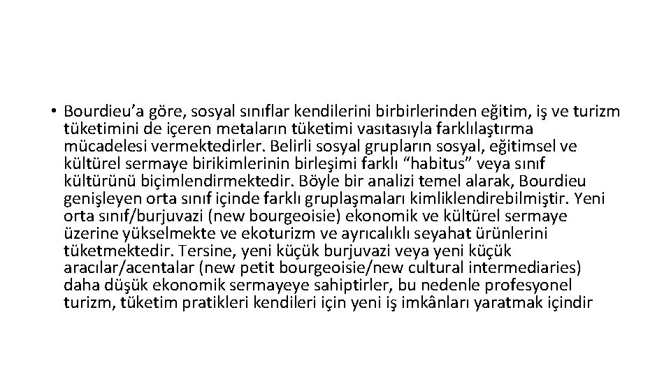  • Bourdieu’a göre, sosyal sınıflar kendilerini birbirlerinden eğitim, iş ve turizm tüketimini de