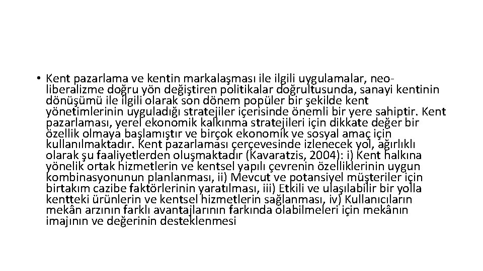  • Kent pazarlama ve kentin markalaşması ile ilgili uygulamalar, neoliberalizme doğru yön değiştiren