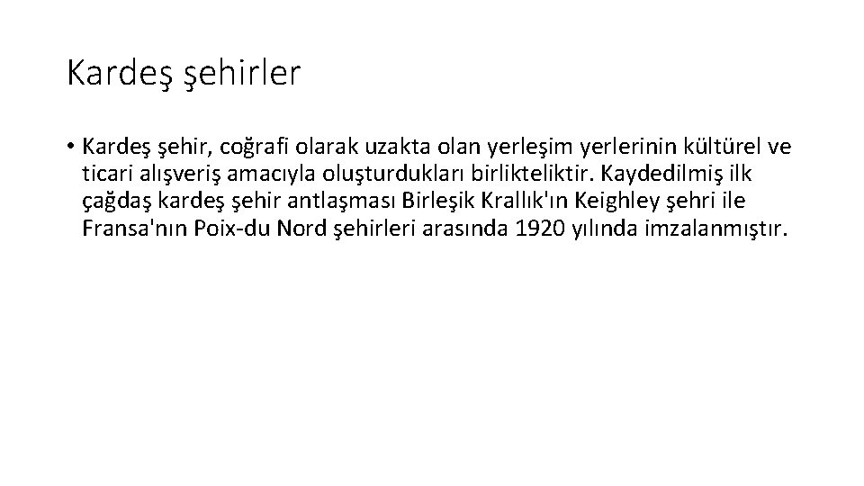 Kardeş şehirler • Kardeş şehir, coğrafi olarak uzakta olan yerleşim yerlerinin kültürel ve ticari