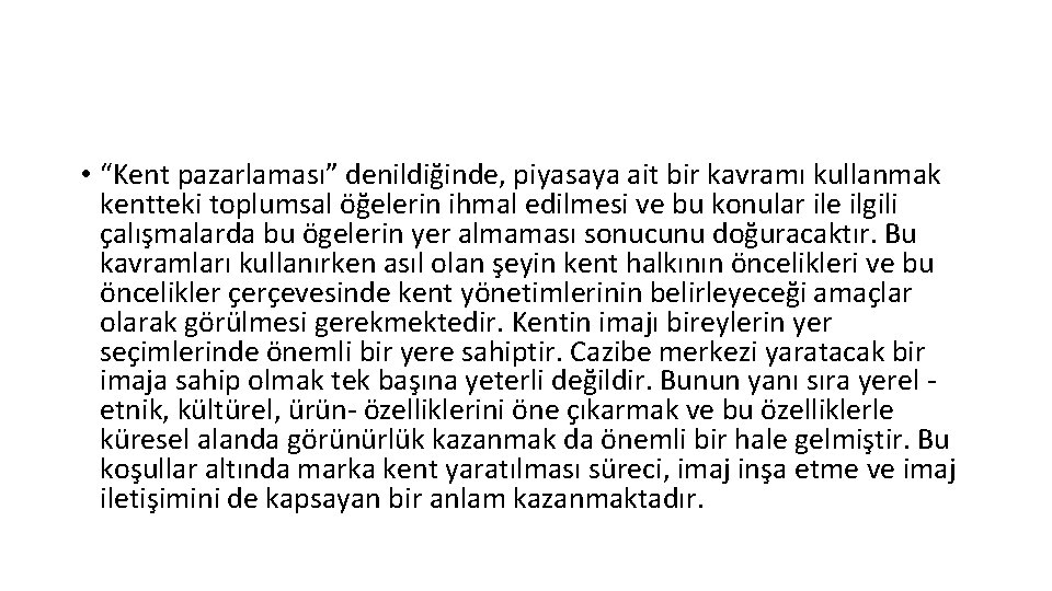  • “Kent pazarlaması” denildiğinde, piyasaya ait bir kavramı kullanmak kentteki toplumsal öğelerin ihmal