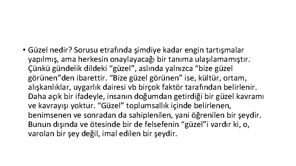  • Güzel nedir? Sorusu etrafında şimdiye kadar engin tartışmalar yapılmış, ama herkesin onaylayacağı