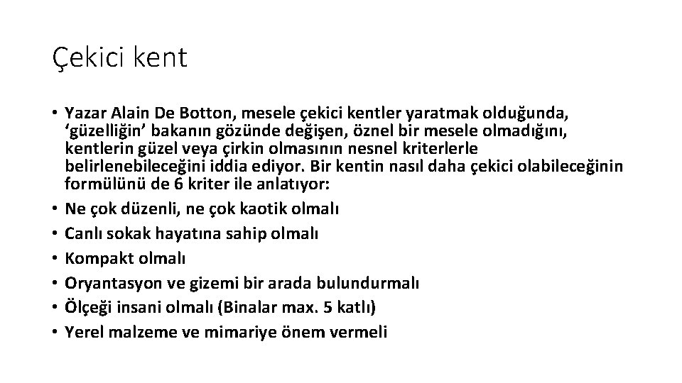 Çekici kent • Yazar Alain De Botton, mesele çekici kentler yaratmak olduğunda, ‘güzelliğin’ bakanın