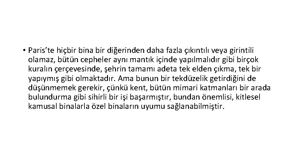  • Paris’te hiçbir bina bir diğerinden daha fazla çıkıntılı veya girintili olamaz, bütün