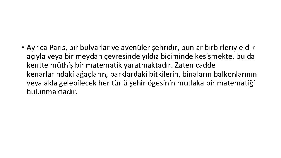  • Ayrıca Paris, bir bulvarlar ve avenüler şehridir, bunlar birbirleriyle dik açıyla veya