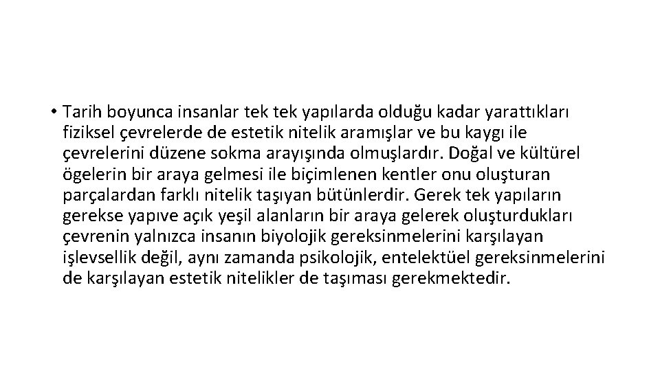  • Tarih boyunca insanlar tek yapılarda olduğu kadar yarattıkları fiziksel çevrelerde de estetik