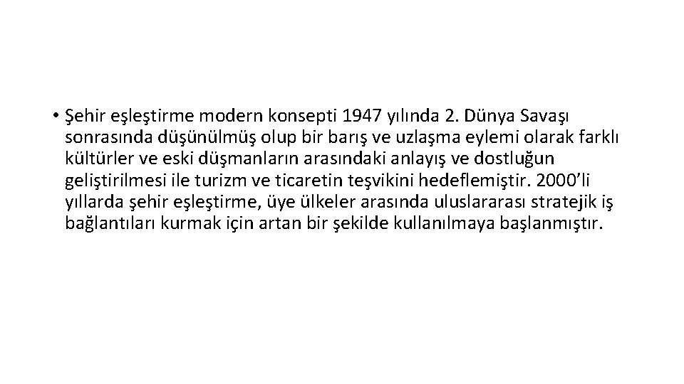  • Şehir eşleştirme modern konsepti 1947 yılında 2. Dünya Savaşı sonrasında düşünülmüş olup