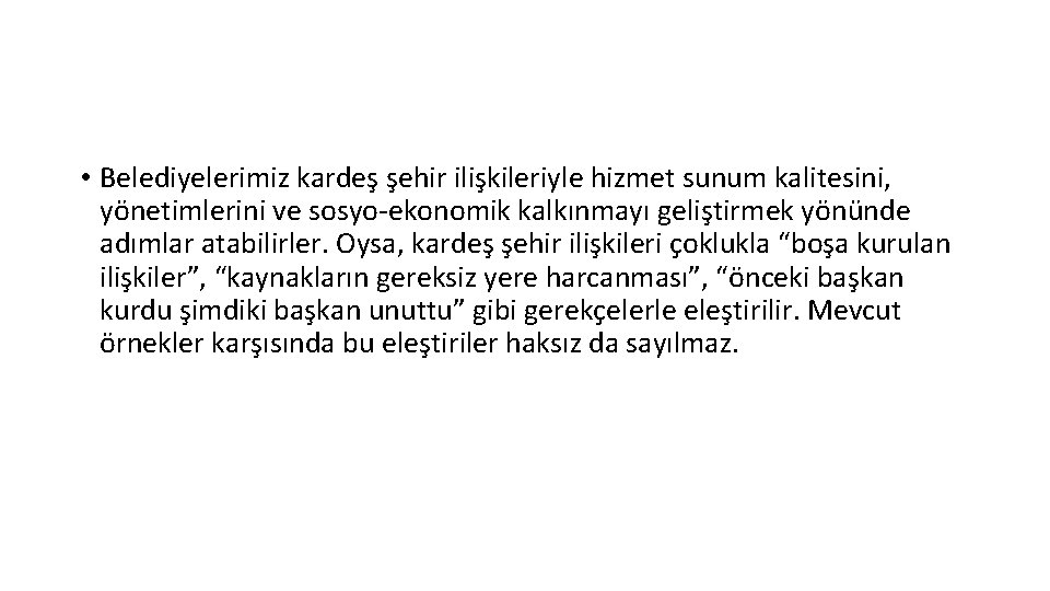  • Belediyelerimiz kardeş şehir ilişkileriyle hizmet sunum kalitesini, yönetimlerini ve sosyo-ekonomik kalkınmayı geliştirmek