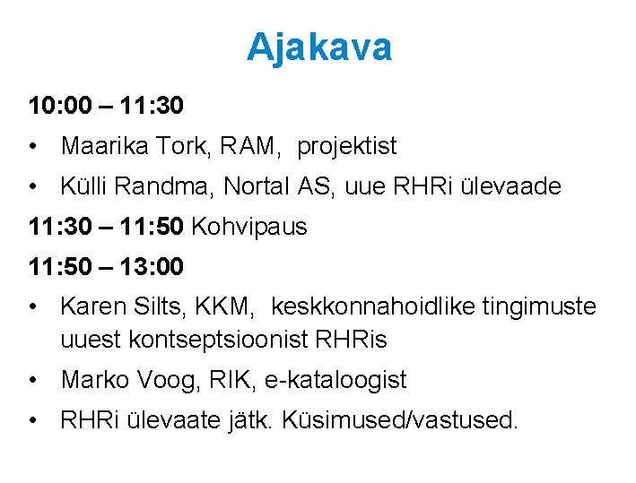 Ajakava 10: 00 – 11: 30 • Maarika Tork, RAM, projektist • Külli Randma,