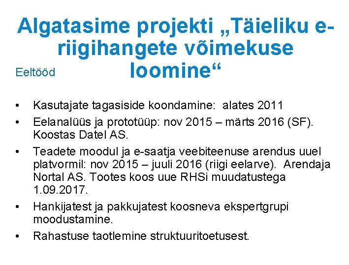 Algatasime projekti „Täieliku eriigihangete võimekuse Eeltööd loomine“ • • • Kasutajate tagasiside koondamine: alates