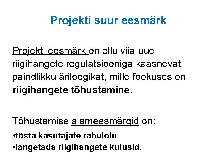 Projekti suur eesmärk Projekti eesmärk on ellu viia uue riigihangete regulatsiooniga kaasnevat paindlikku äriloogikat,