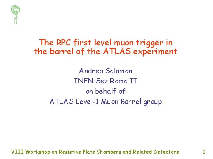 The RPC first level muon trigger in the barrel of the ATLAS experiment Andrea