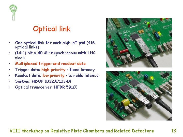 Optical link • • One optical link for each high-p. T pad (416 optical