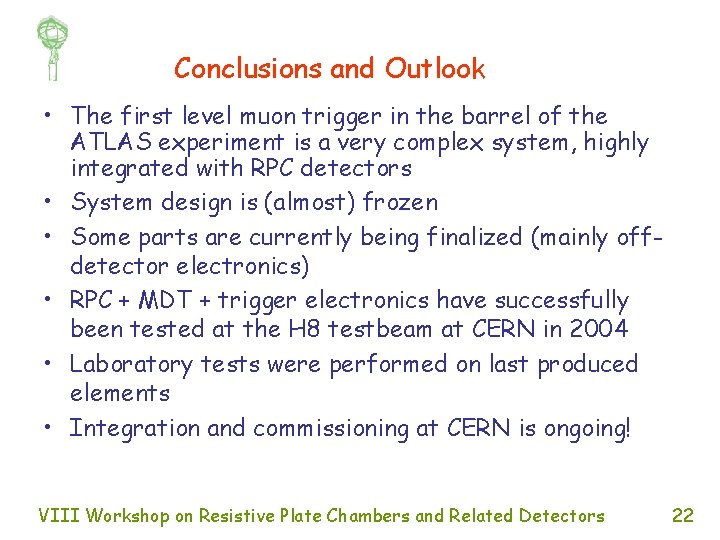 Conclusions and Outlook • The first level muon trigger in the barrel of the