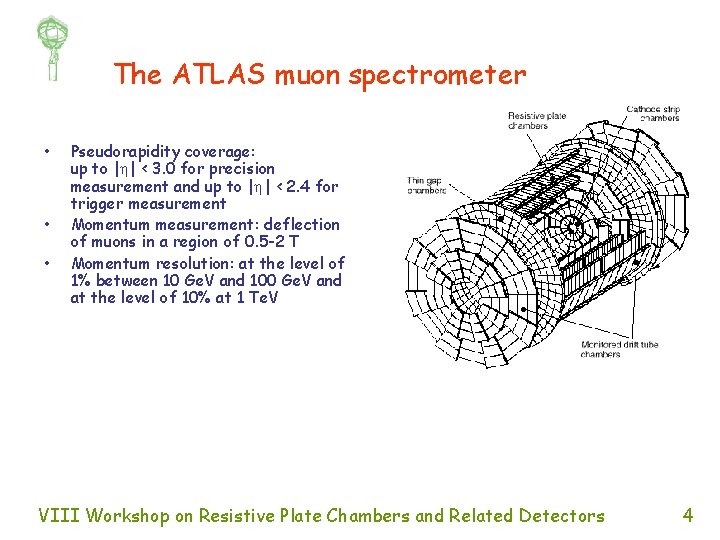 The ATLAS muon spectrometer • • • Pseudorapidity coverage: up to | | <